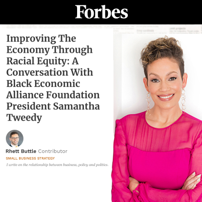 Samantha Tweedy on Forbes - Improving The Economy Through Racial Equity: A Conversation With Black Economic Alliance Foundation President Samantha Tweedy 